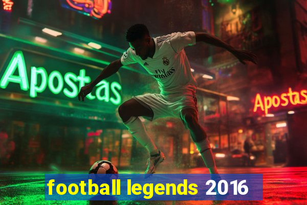 football legends 2016